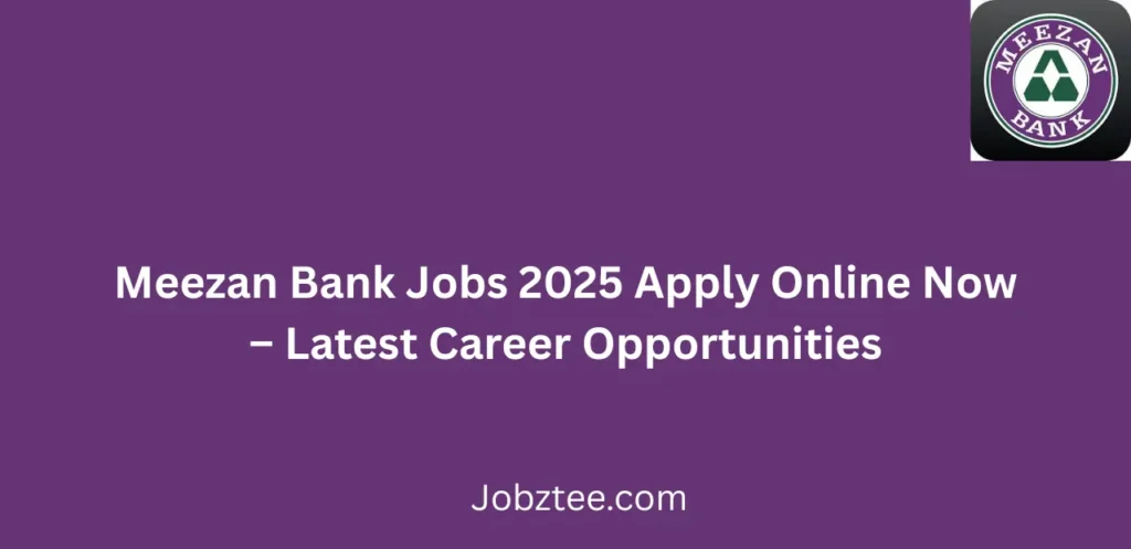 Meezan Bank Jobs 2025 Apply Online Now Latest Career Opportunities