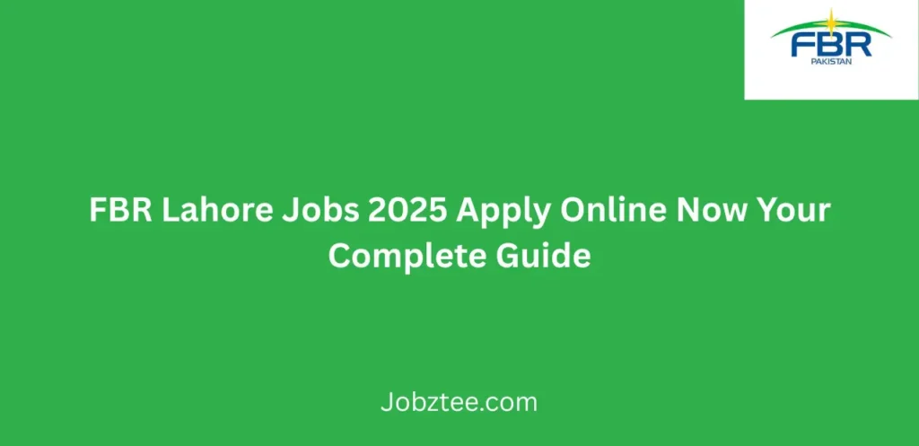 FBR Lahore Jobs 2025 Apply Online Now Your Complete Guide