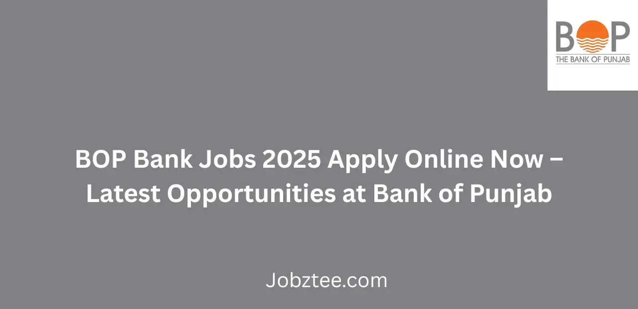 BOP Bank Jobs 2025 Apply Online Now Latest Opportunities at Bank of Punjab