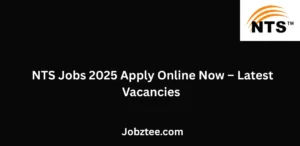 NTS Jobs 2025 Apply Online Now Latest Vacancies