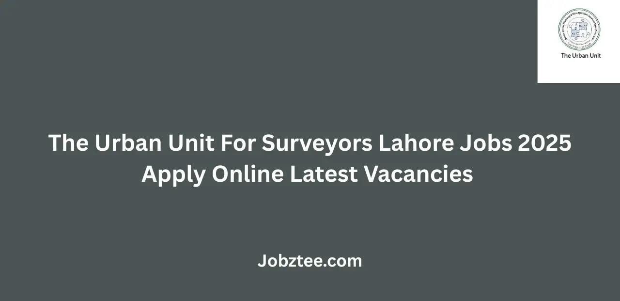 The Urban Unit For Surveyors Lahore Jobs 2025 Apply Online Latest Vacancies